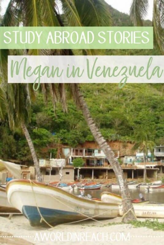 Have you ever considered going abroad to study spanish or another language? In this post, Megan shares her experience studying immersive Spanish in Venezuela! Check out this post for Megan's story and her advice to any student considering going abroad. // A World in Reach // #StudyAbroad #StudyAbroadStories #Venezuela #AWorldinReach