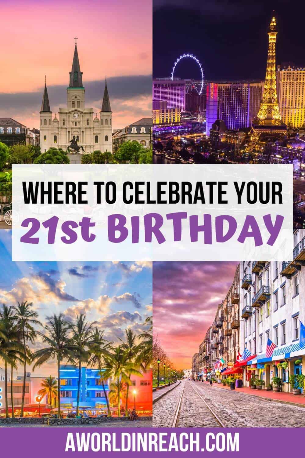 Pinterest Image: Where to Celebrate Your 21st Birthday with New Orleans, Las Vegas, Miami, and Savannah